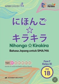 Nihongo : Kirakira Jilid 1B Bahasa Jepang untuk SMA/MA Kelas XI (Fase F) Kurikulum Merdeka