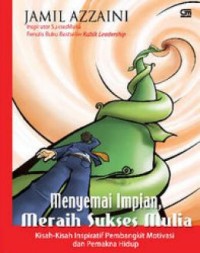 Menyemai Impian, Meraih Sukses Mulia Kisah-Kisah Inspiratif Pembangkit Motivasi Dan Pemakna Hidup