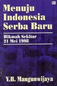 Menuju Indonesia Serba Baru : Hikmah Sekitar 21 Mei 1998