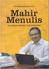 Mahir Menulis : Kiat Jitu Menulis Artikel Opini, Kolom & Resensi Buku