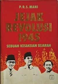 Jejak Revolusi 1945: Sebuah Kesaksian Sejarah