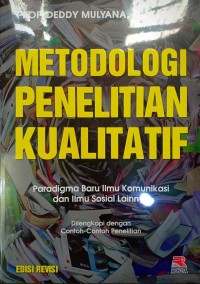 Metodologi Penelitian Kualitatif : Para Digma Baru Ilmu Komunikasi dan Ilmu Sosial Lainnya