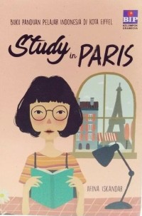 Study in Paris : Buku Panduan Pelajar Indonesia di Kota Eiffel