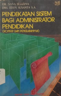 Pendekatan Sistem Bagi Administrator Pendidikan (Konsep & Penerapannya)