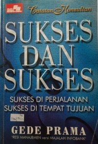 Catatan Konsultan Sukses Dan Sukses : Sukses di Perjalanan Sukses di Tempat Tujuan