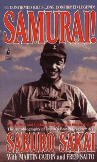 Samurai : The Autobiography Of Japan's Bravest Fighter Ace Saburo Sakai