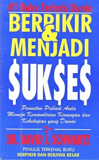 Berpikir & Menjadi Sukses : Penuntun Pribadi Anda Menuju Kemandirian Keuangan Dan Kehidupan Yang Damai