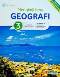 Mengkaji Ilmu Geografi 3 Untuk Kelas XII SMA dan MA