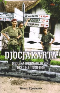 DJOCJAKARTA : Mereka (Pernah) Di Sini Des 1948 - Juni 1949