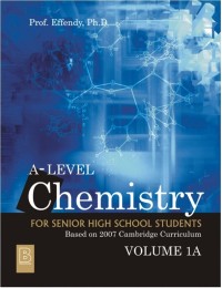 A-Level Chemistry For Senior High School Students Based on 2007 Cambridge Curricullum Volume 1A