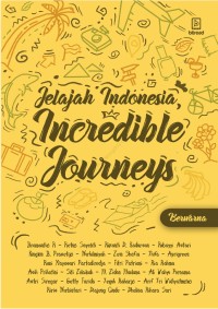 Jelajah Indonesia : Incredible Journeys