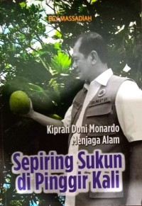 Sepiring Sukun di Penggir Kali : Kiprah Doni Monardo Menjaga Alam