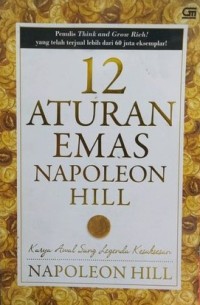 12 Aturan Emas Napoleon Hill : Karya Awal Sang Legenda Kesuksesan