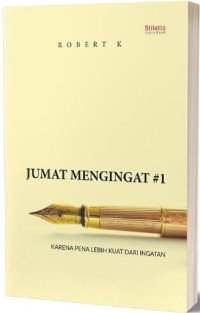 JUMAT MENGINGAT #1 : Karena Pena Lebih Kuat Dari Ingatan