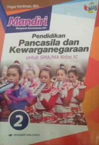 Mandiri (Mengasah Kemampuan Diri) Pendidikan Pancasila dan Kewarganegaraan Jilid 2 untuk SMA/MA Kelas XI Berdasarkan Kurikulum 2013 (Revisi)