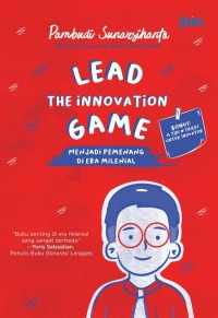 Lead The Innovation Game : Menjadi Pemenang Di Era Milenial