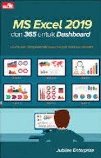 MS Excel 2019 dan 365 untuk Dashboard : Cara mudah mengubah data biasa menjadi visual dan interaktif