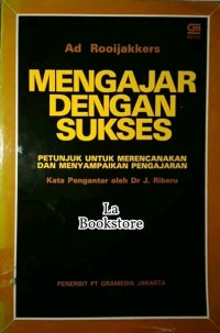 Mengajar Dengan Sukses : Petunjuk Untuk Merencanakan dan Menyampaikan Pengajaran