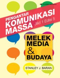 Pengantar Komunikasi Massa Jilid 1 Edisi 5 : Melek Media & Budaya
