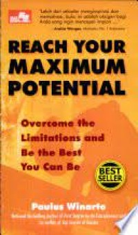 Reach Your Maximum Potential : Overcome the Limitations and Be the Best You Can  Be