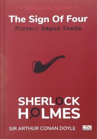 The Sign Of Four : Misteri Empat Tanda (Sherlock Holmes Seri Klasik Pilihan)