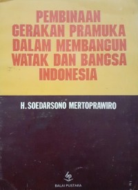 Pembinaan Gerakan Pramuka Dalam Membangun Watak Dan Bangsa Indonesia