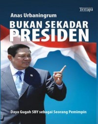 Bukan Sekadar Presiden : Daya Gugah SBY sebagai Seorang Pemimpin