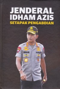 Jenderal Idham Azis : Setapak Pengabdian