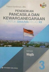 Pendidikan Pancasila Dan Kewarganegaraan Jilid 3 Untuk SMA/MA Kelas XII Kelompok Wajib