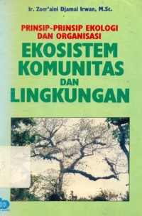 Prinsip-Prinsip Ekologi Dan Organisasi : Ekosistem Komunitas Dan Lingkungan