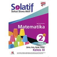 Solatif (Solusi Siswa Aktif) Matematika Jilid 2 untuk SMA/MA/SMK/MAK Kelas XI Edisi Revisi 2018