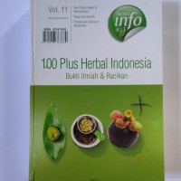100 Plus Herbal Indonesia Bukti Ilmiah & Racikan Vol. 11
