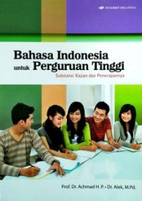 Bahasa Indonesia Untuk Perguruan Tinggi: Subtansi Kajian dan Penerapannya