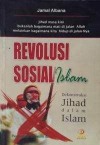 Revolusi Sosial Islam : Dekonstruksi Jihad dalam Islam